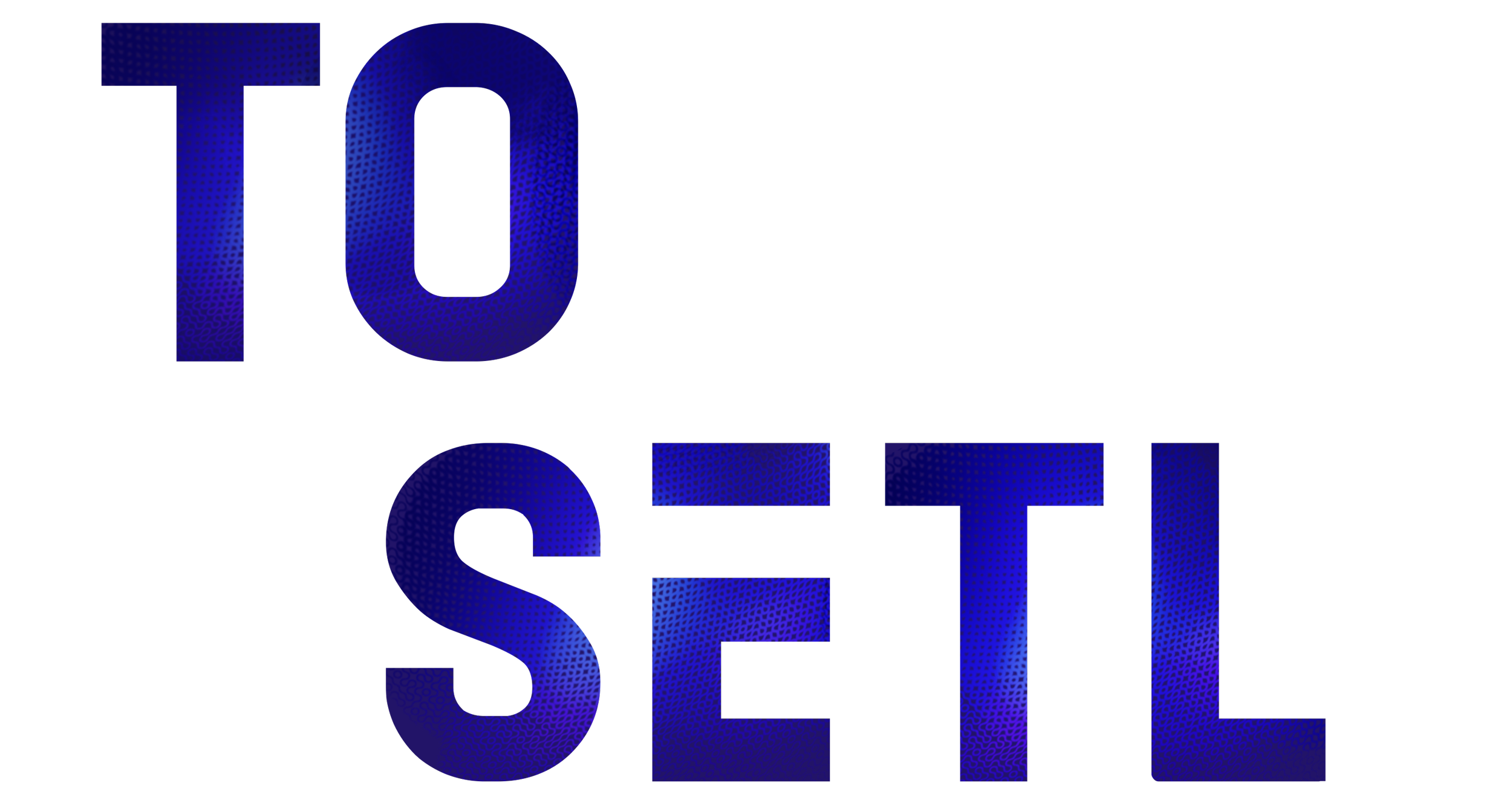 Large text reading 'TO SETL' in blue with a dot pattern on a black background.