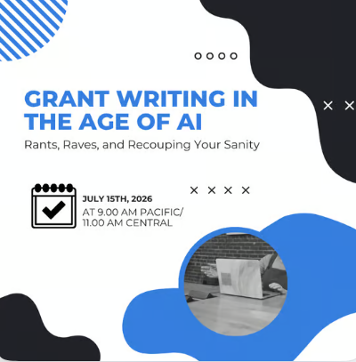 Grant Writing in the Age of AI: Rants, Raves, and Recouping Your Sanity
