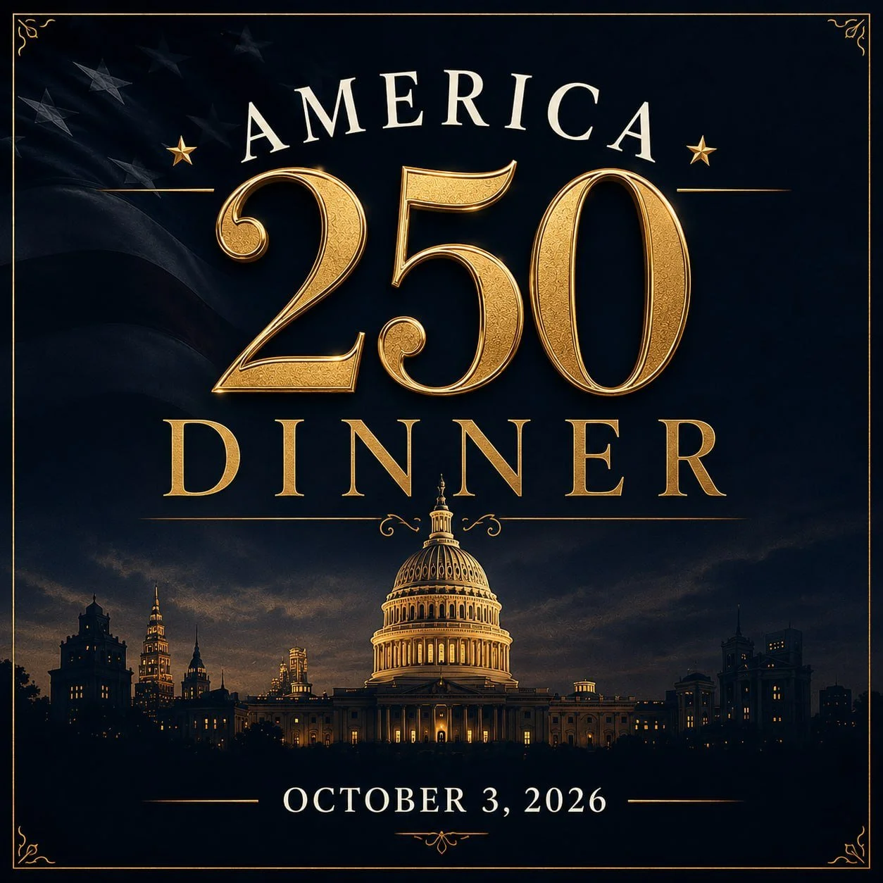 "America 250 Dinner, October 3, 2026"