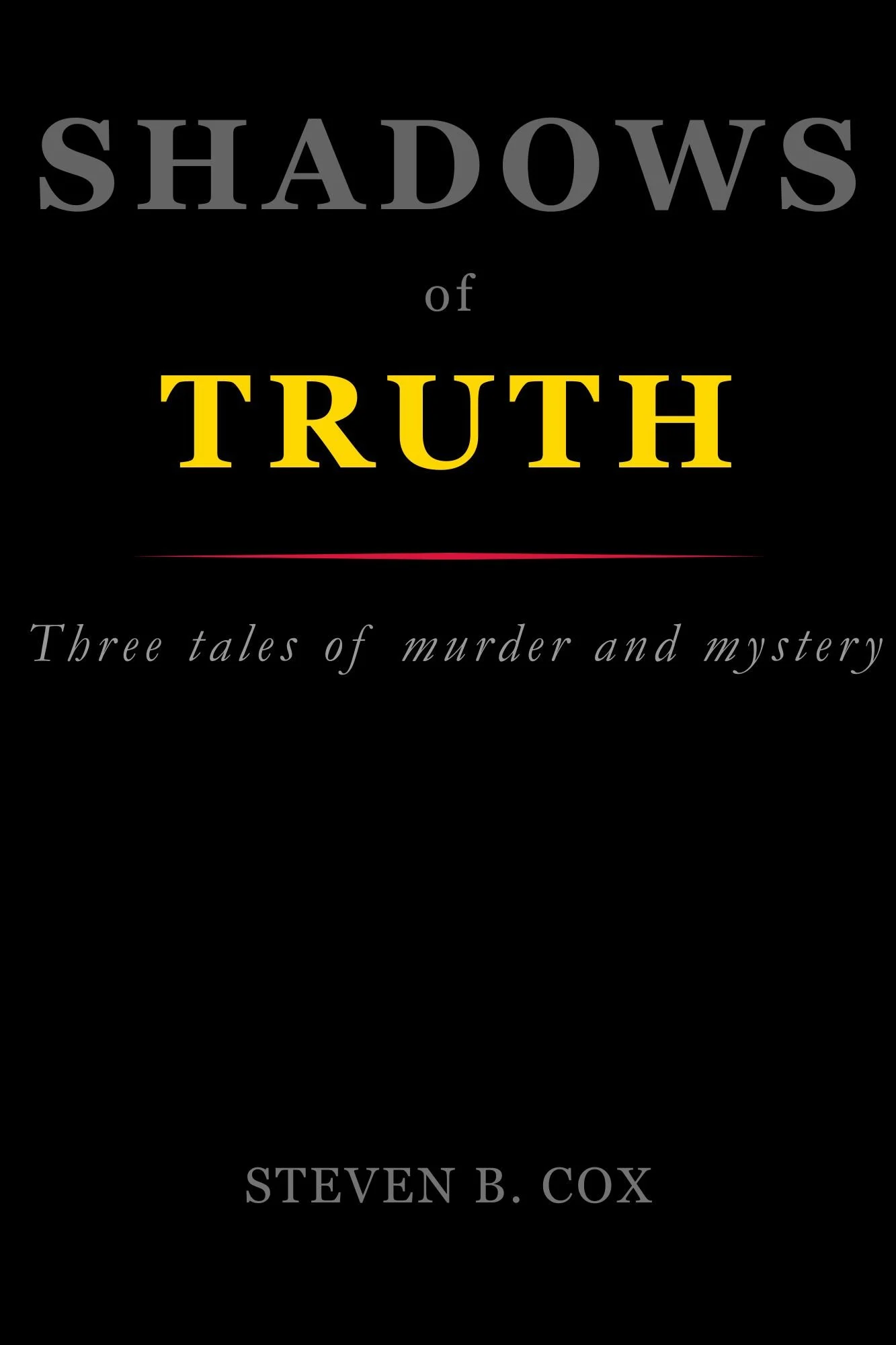 Book cover titled "Shadows of Truth" by Steven B. Cox with subtitle "Three tales of murder and mystery."