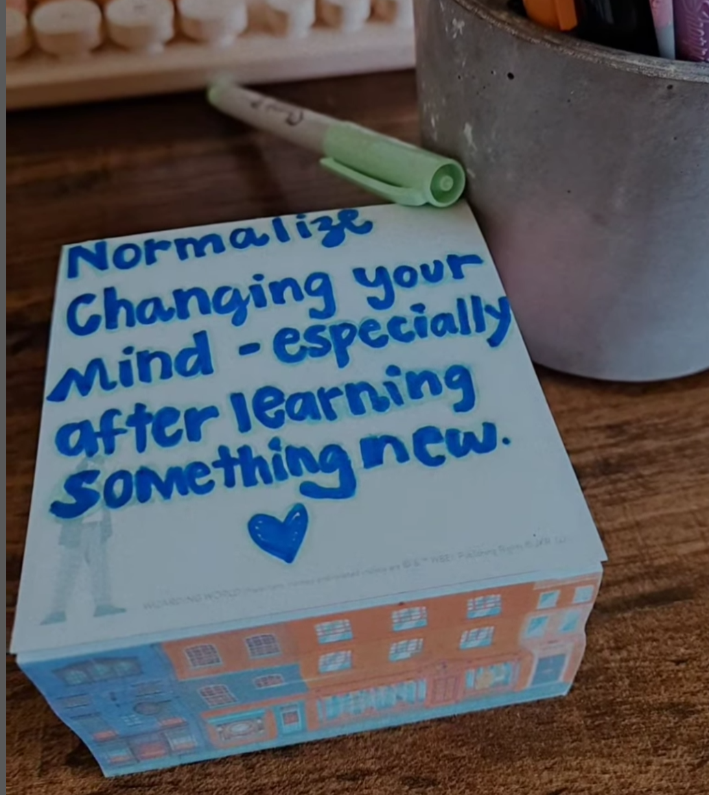 Normalize Changing Your Mind, Especially After Learning Something New