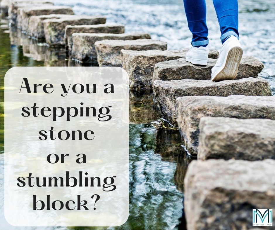 Every stumbling block has within it the possibility of being a stepping-stone. But for that to happen, we have to turn it over, turn it around, letting God&rsquo;s love and guidance lead us. Let&rsquo;s all strive to be stepping stones that lead othe