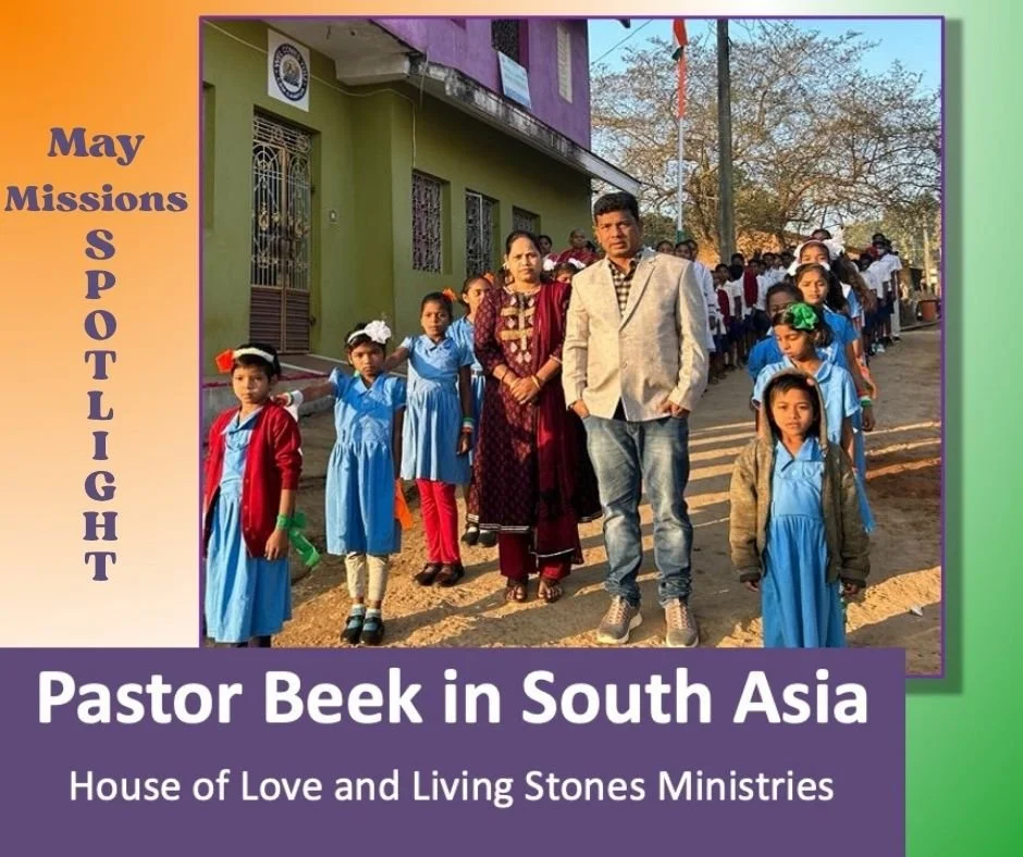 Our May Mission Spotlight is Answering the Call with Pastor Beek in South Asia. 

Needs &amp; Prayer requests
&bull; Ongoing financial needs - FOOD, SUPPLIES, MAINTENANCE
&bull; God would raise up NEW BELIEVERS and LEADERS in the area
&bull; Continue