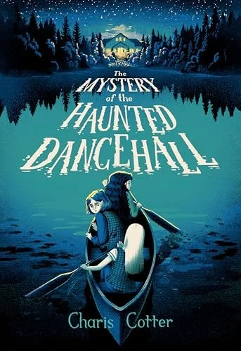 A book cover titled "The Mystery of the Haunted Dancehall" by Charis Cotter. It depicts two girls in a boat on a dark, reflective lake at night, with a spooky, wooded landscape and a haunted house in the background under a starry sky.
