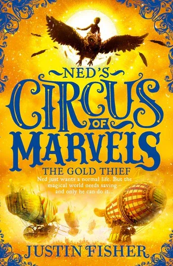 Book cover for 'Ned's Circus of Marvels' by Justin Fisher, featuring a flying man with large eagle wings against a yellow and orange sky with hot air balloons and a girl riding a bird.