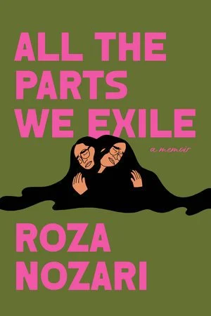 Book cover titled "All the Parts We Exile" by Roza Nozari, featuring an illustration of two women with long dark hair, embracing or holding each other, against a green background with pink text.
