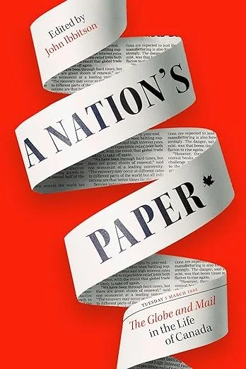 Broken pieces of the newspaper 'A Nation's Paper' on a red background, with headlines including 'Edited by John Ibbotson' and 'The Globe and Mail in the Life of Canada.'