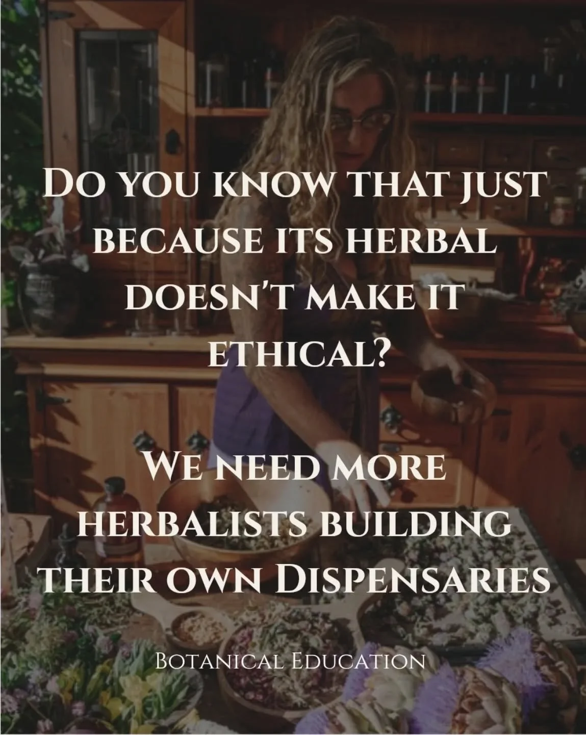 Herbal doesn't imply Ethical

This is why I'm passionate about teaching people good quality, effective medicine making. 

We need more herbalists in Australia building their own dispensaries and not relying on large companies...

- where are the herb
