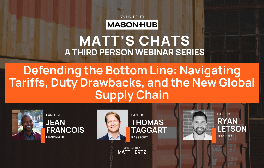 MATT’S CHATS Webinar: Defending the Bottom Line: Navigating Tariffs, Duty Drawbacks, and the New Global Supply Chain