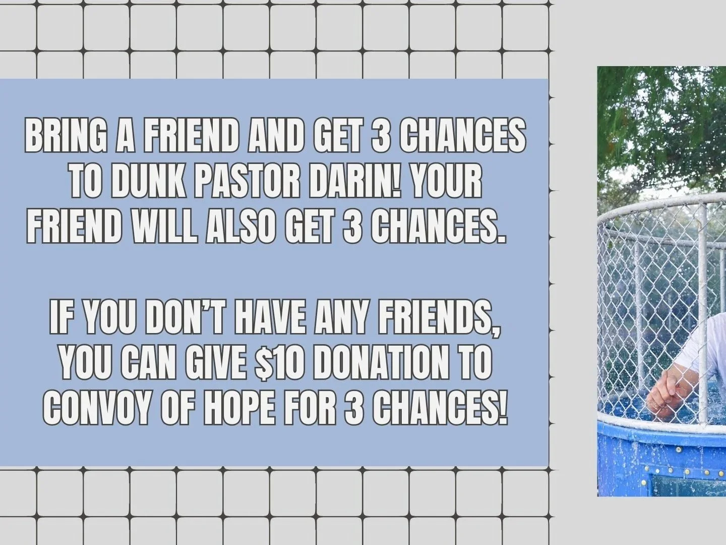 ring+a+friend+and+get+3+chances+to+dunk+pastor+Darin+and+your+friend+will+also+get+3+chances.+If+you+don%E2%80%99t+have+a+friend+%2410+donation+to+convoy+of+hope+for+3+chances.jpg