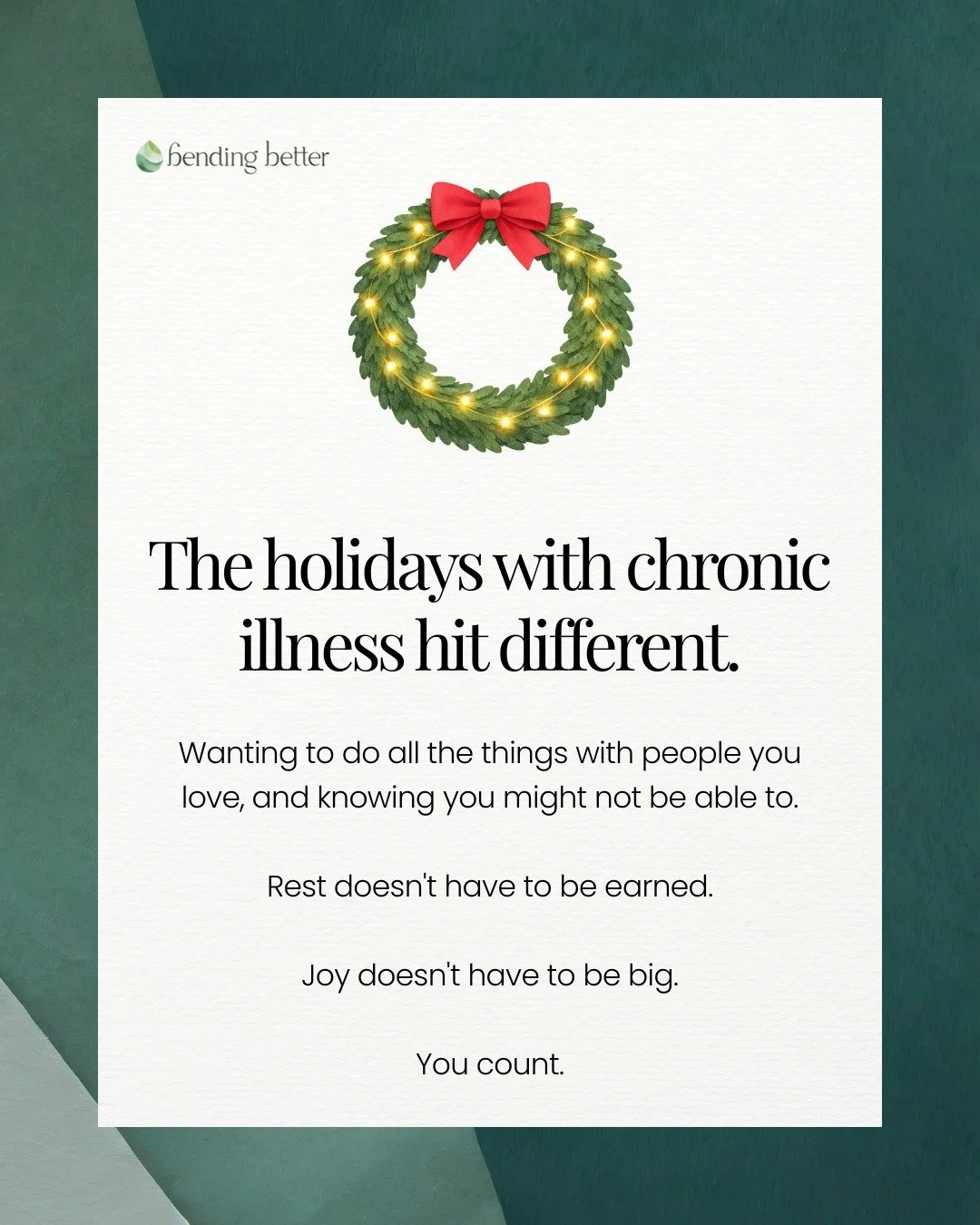 The holidays can feel like a lot when your body doesn't cooperate with your plans.

Maybe you're grieving the version of this season you thought you'd have. Maybe you're surrounded by people who love you but don't quite get it. Maybe you're finding p