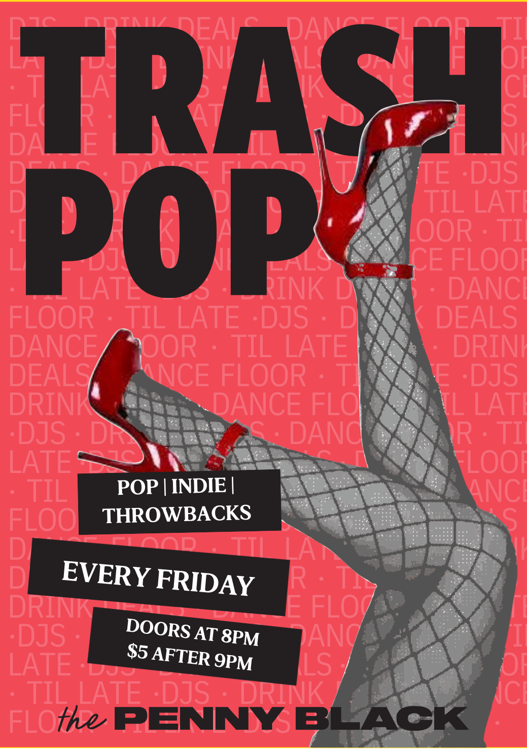 A promotional poster for Trash Pop at the Penny Black featuring a woman's legs in fishnet stockings and red high heels. The background is red with repeating text about dance floor, drinks, and DJs. Event details indicate it occurs every Friday with doors opening at 8 pm, and tickets costing $5 after 9 pm. The title "TRASH POP" is prominent at the top.