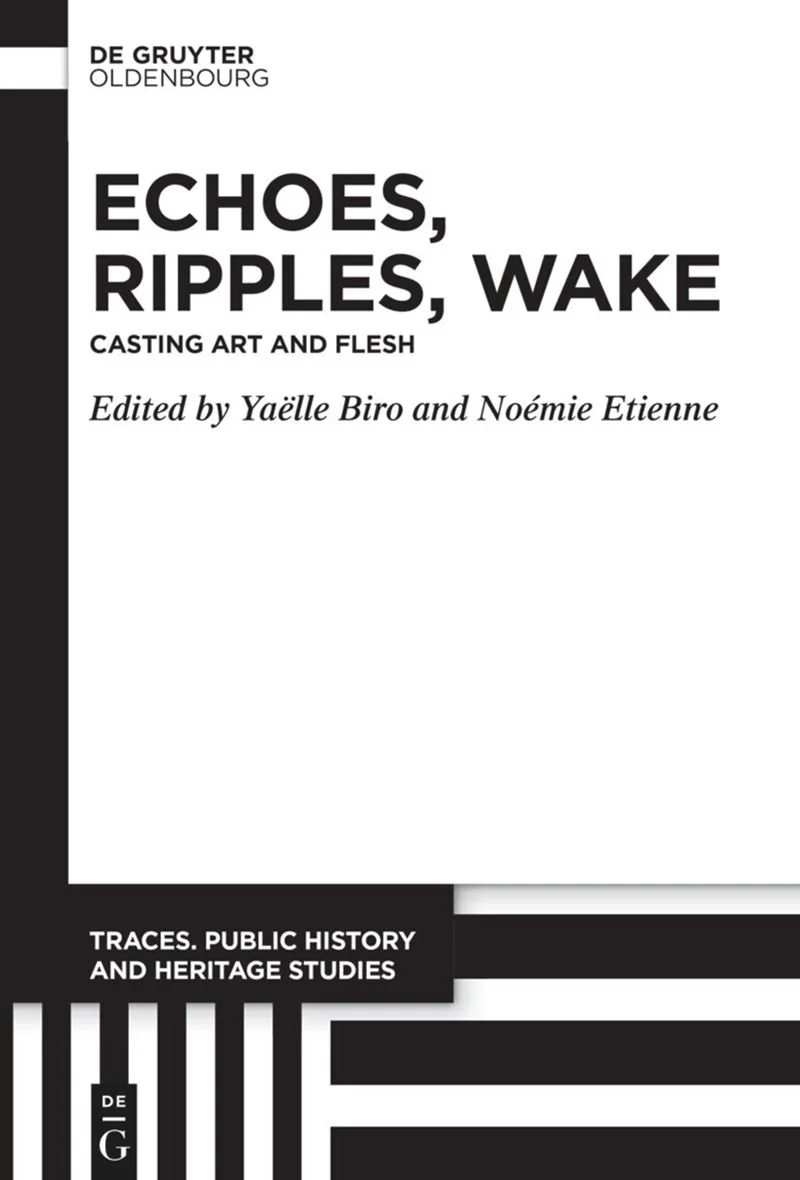 Coming soon: New Edited Volume “Echoes, Ripples, Wake. Casting Art and Flesh”