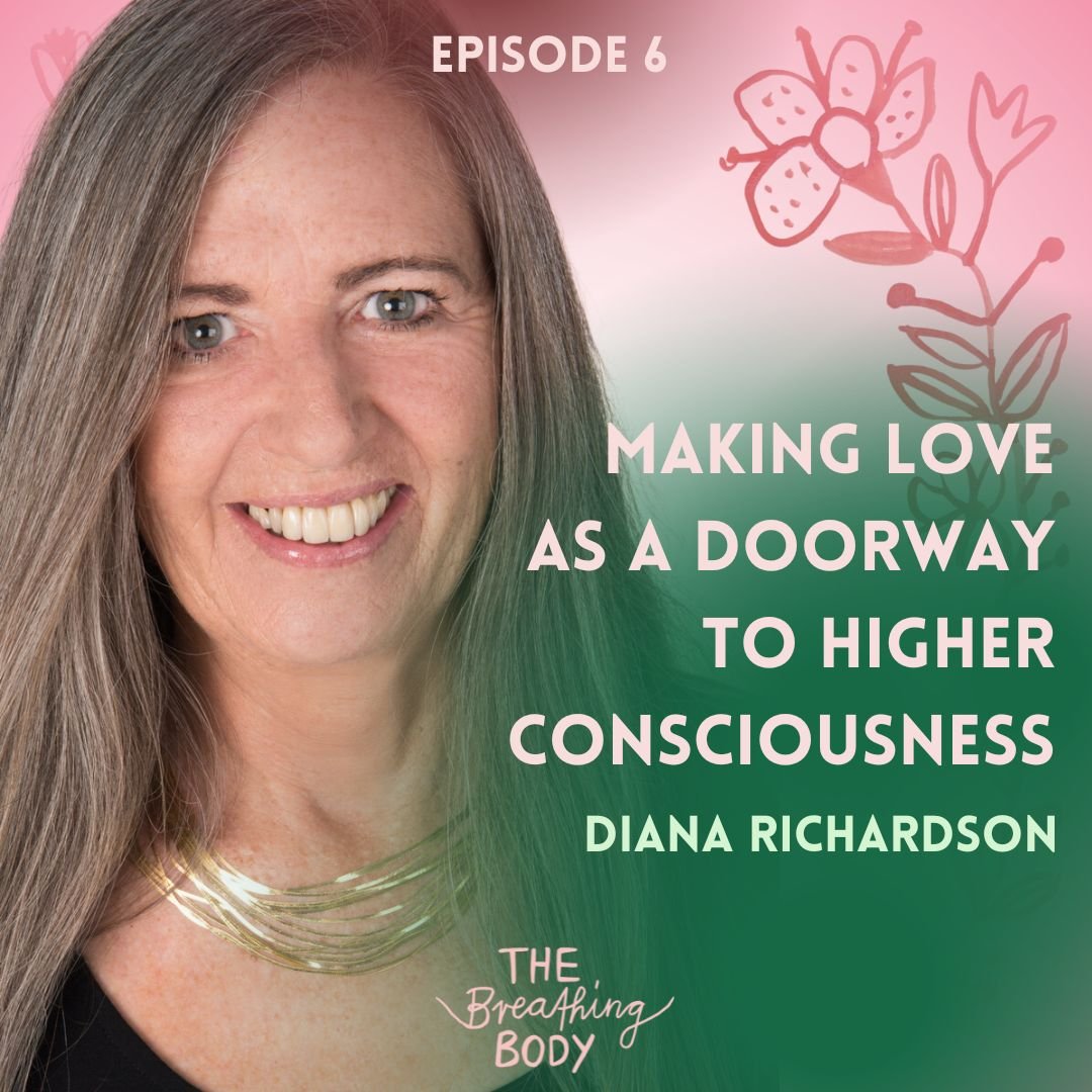 Episode 05: Making love as a doorway to higher consciousness. With Diana Richardson.