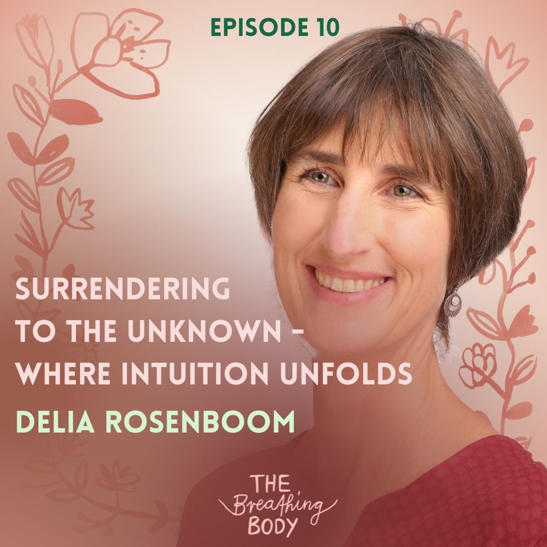 Episode 10: Surrendering to the unknown - where intuition unfolds. With Delia Rosenboom.