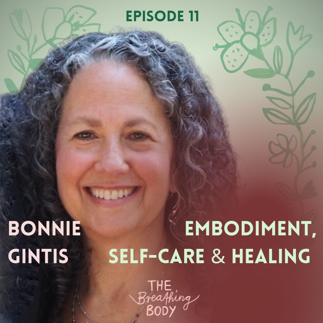 Episode 11: Embodiment, Self-care & Healing. With Bonnie Gintis.