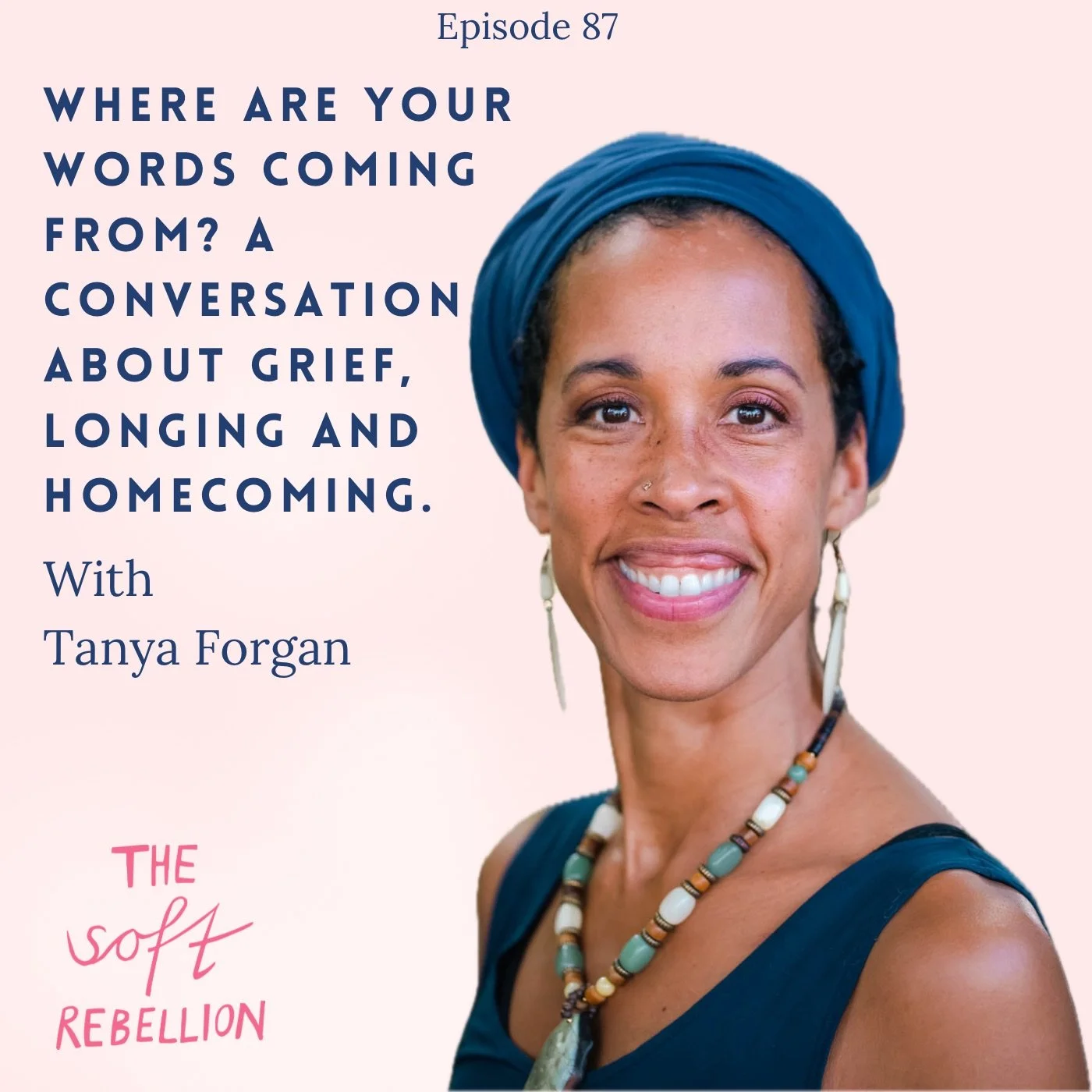 Ep. 87: Where are your words coming from? A conversation about grief, longing and homecoming - Tanya Forgan