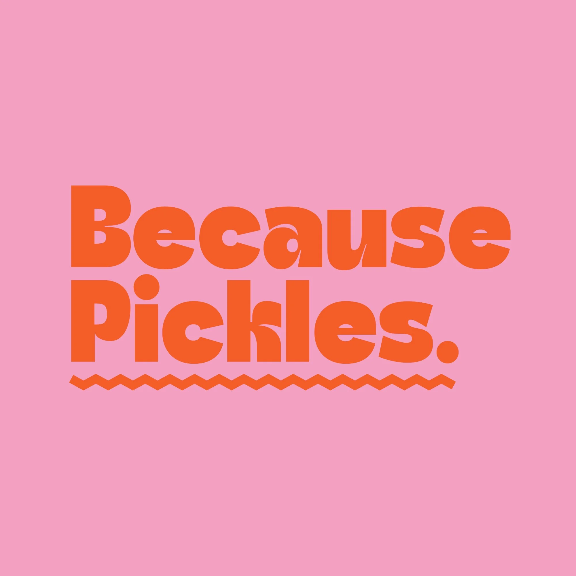 FF_BecausePickles.jpg