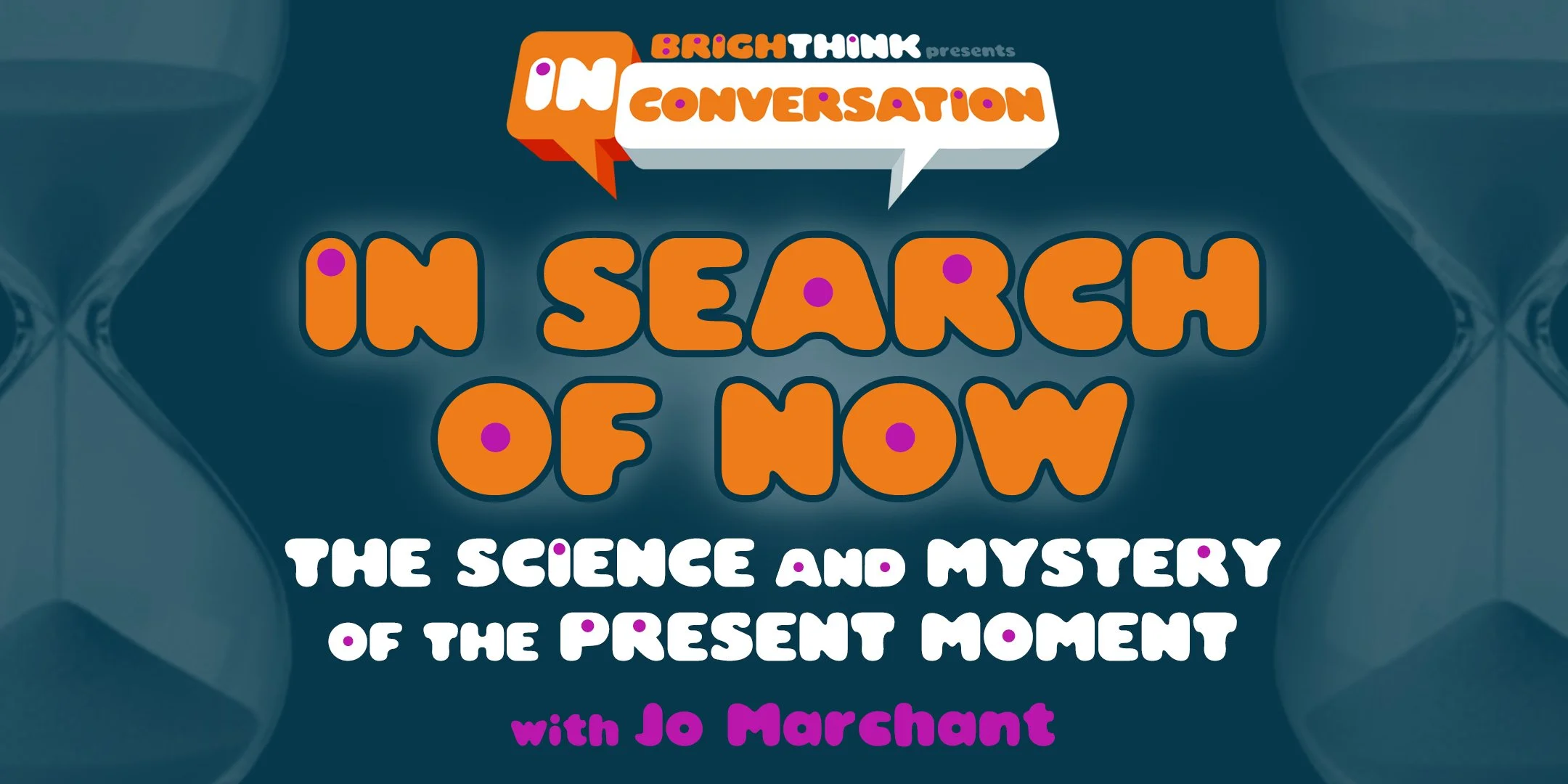 IN SEARCH OF NOW: The Science &amp; Mystery of the Present Moment