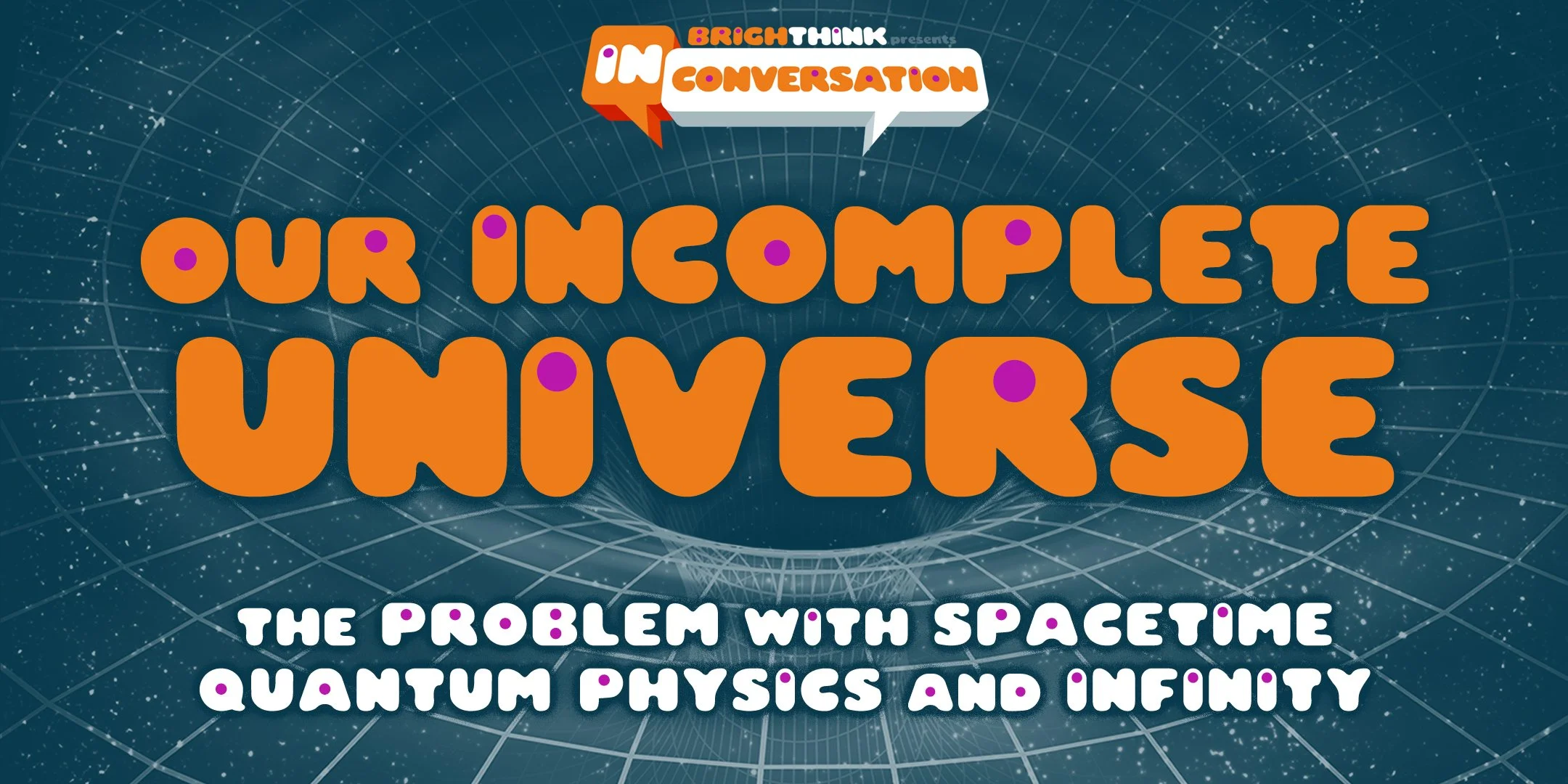 OUR INCOMPLETE UNIVERSE: The Problem with Spacetime Quantum Physics &amp; Infinity
