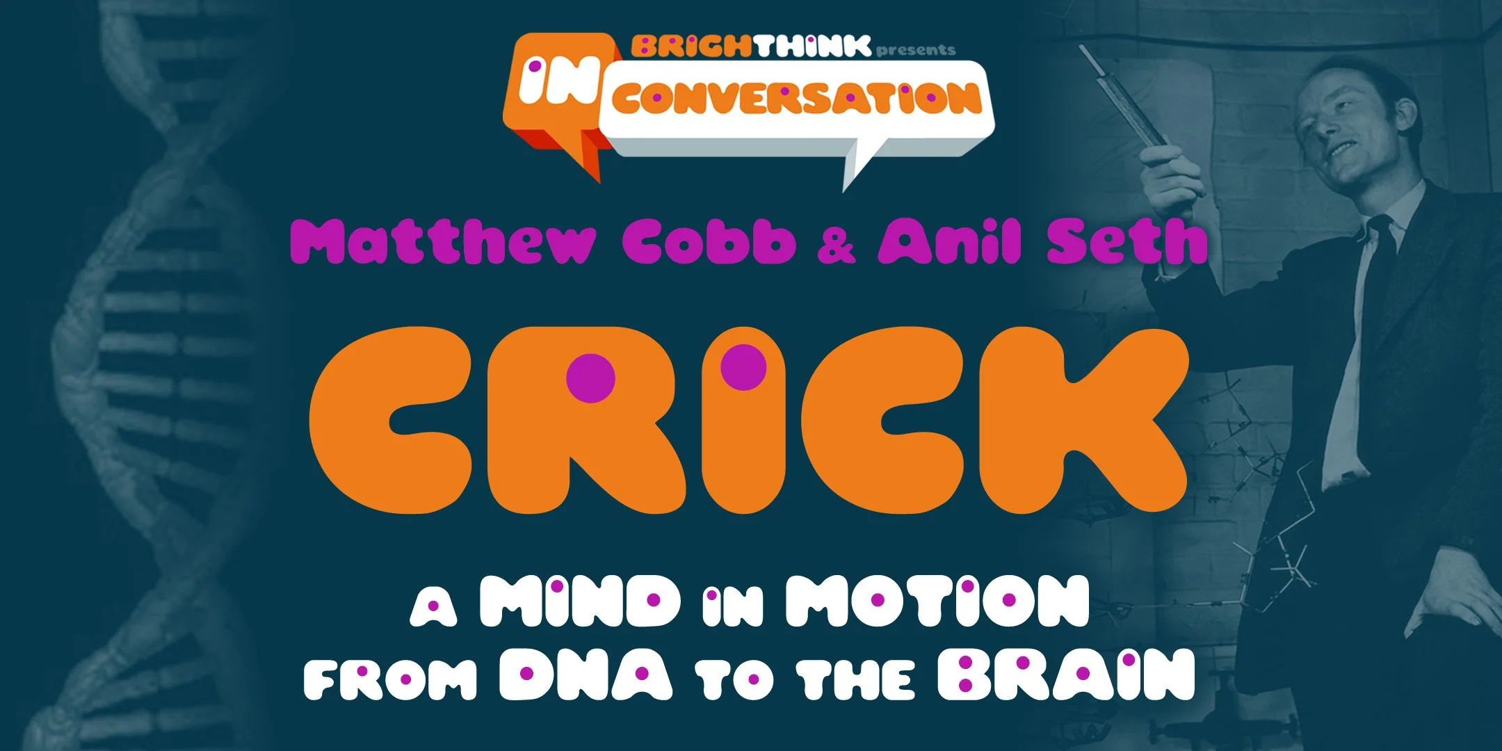 CRICK: A Mind In Motion - From DNA to the Brain