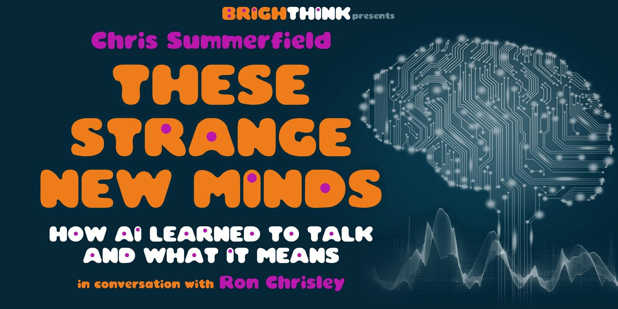 THESE STRANGE NEW MINDS: How AI Learned to Talk and What it Means