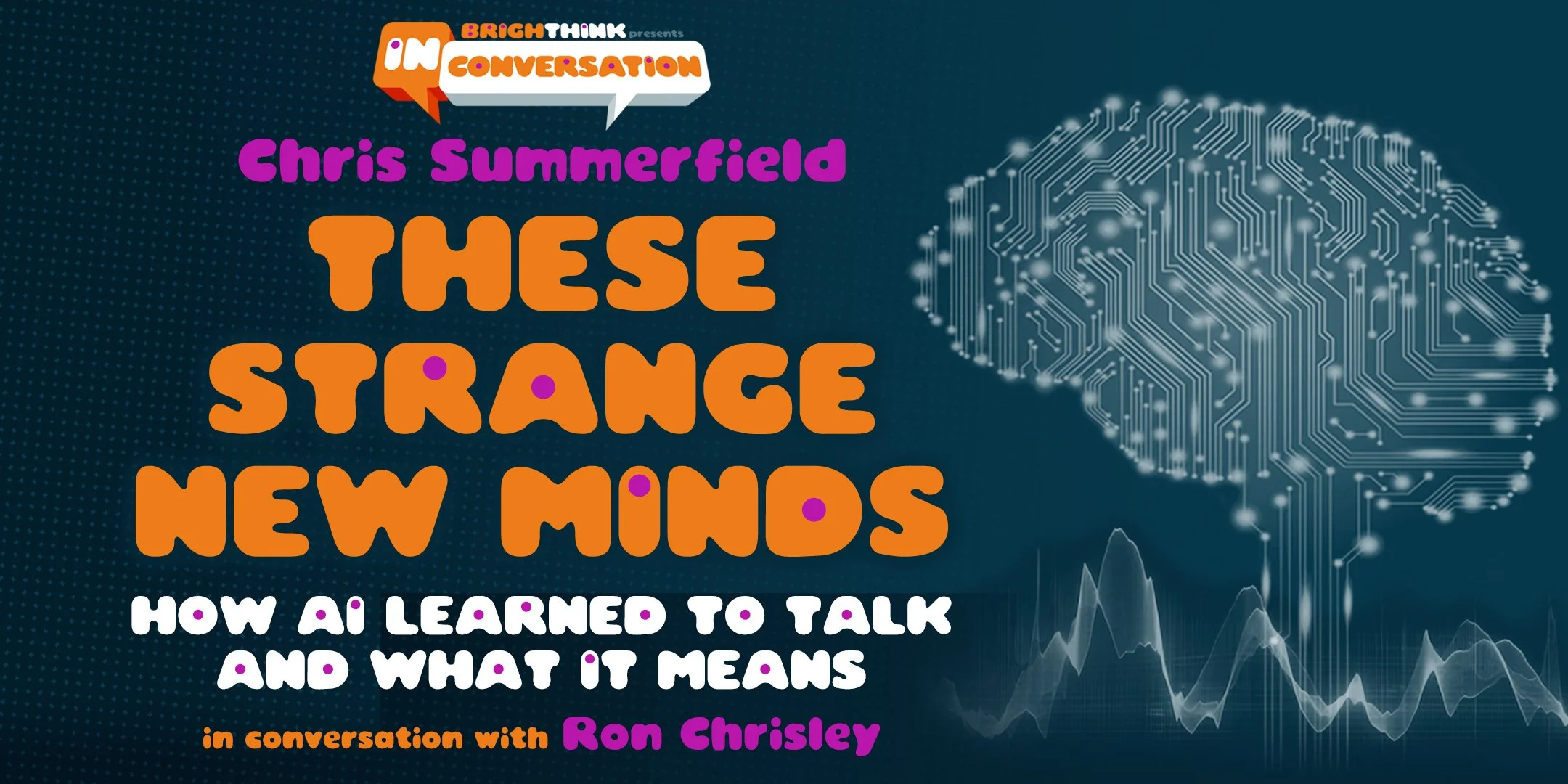 THESE STRANGE NEW MINDS: How AI Learned to Talk and What it Means