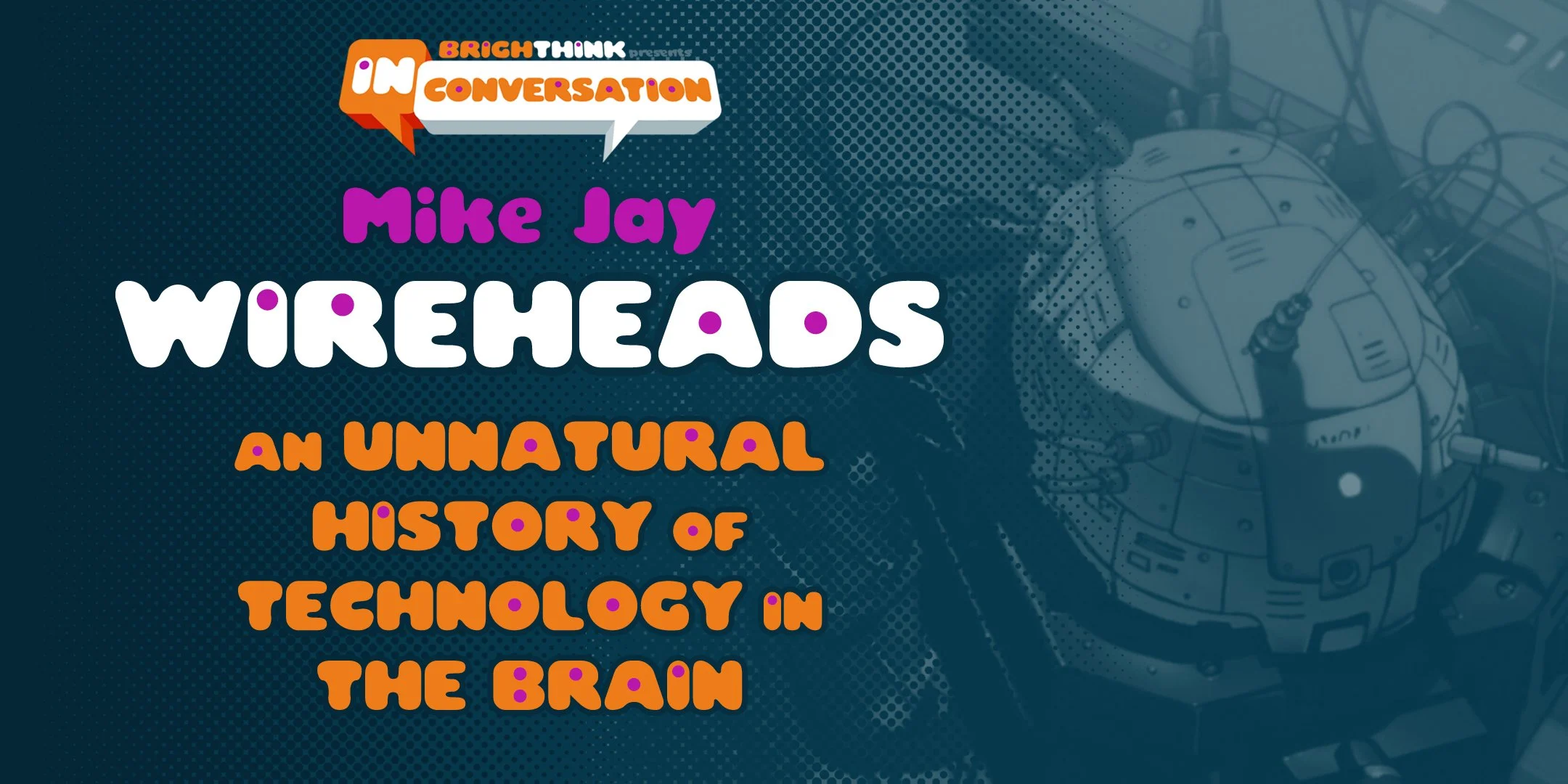 WIREHEADS: The Unnatural History of Technology in the Brain