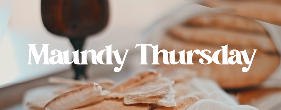 Maundy Thursday Meal &amp; Service
