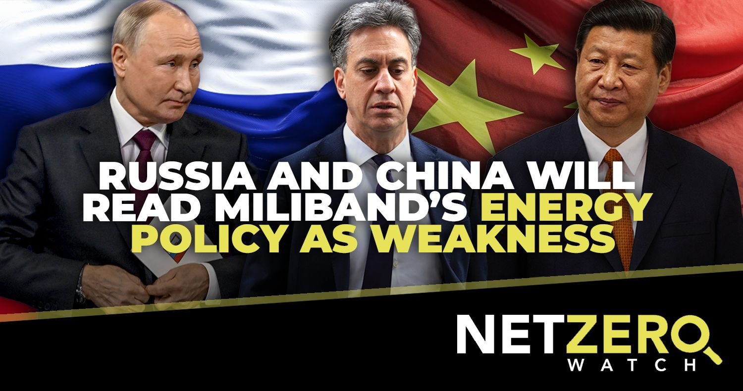Russia and China will read Miliband’s energy policy as weakness