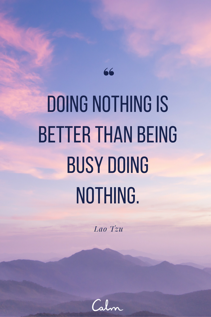 image of: Quote "Doing nothing is better than being busy doing nothing" - Lao Tzu