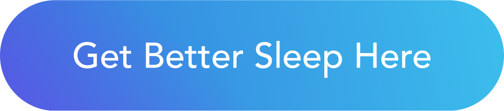 Get Better Sleep Here