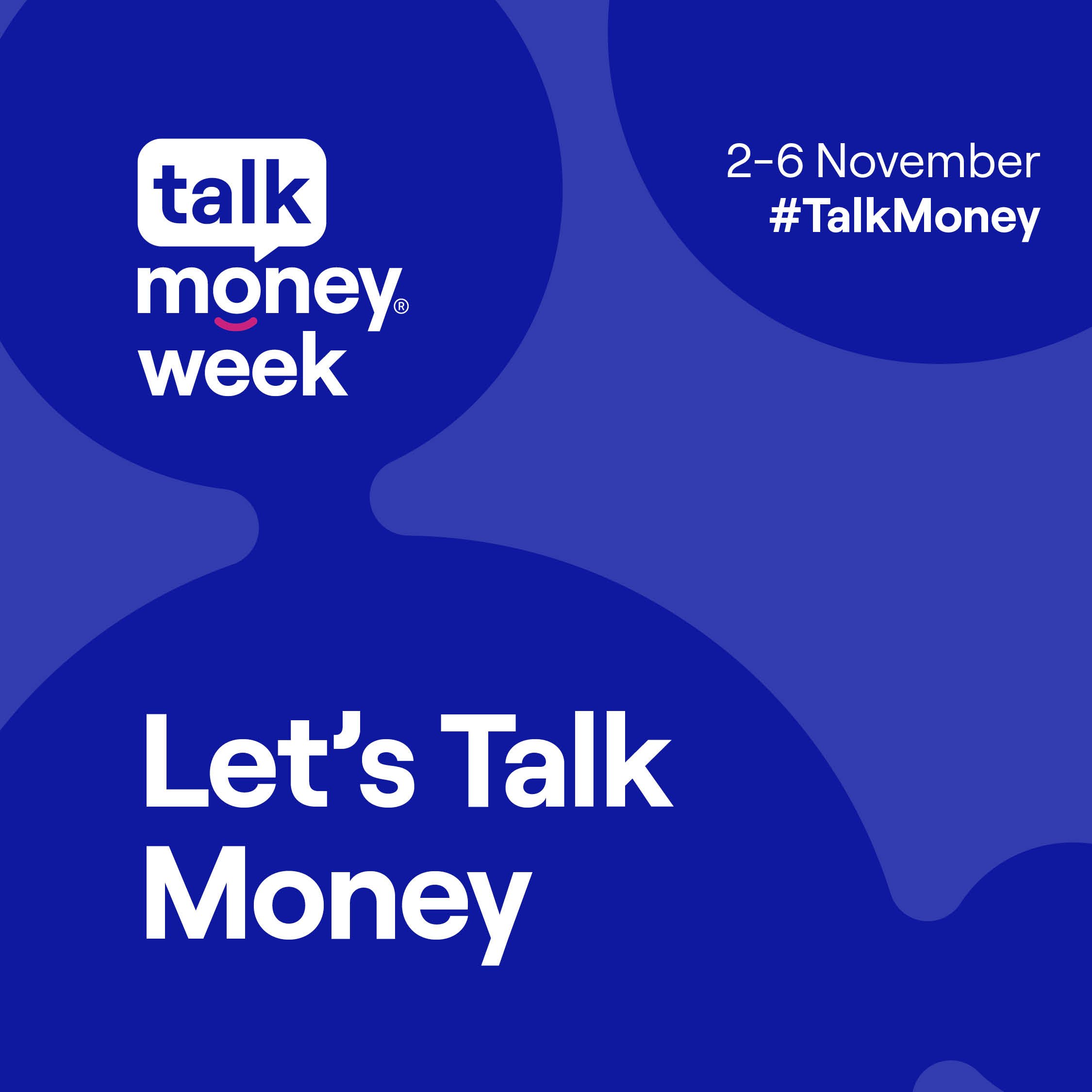 Talk Money Week                              (2 - 6 November)