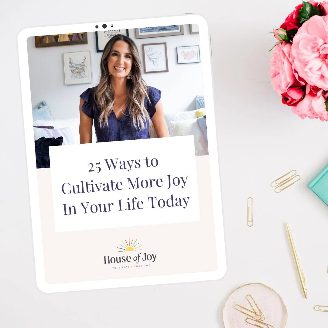 25 Ways to Cultivate More Joy In Your Life Today — House of Joy