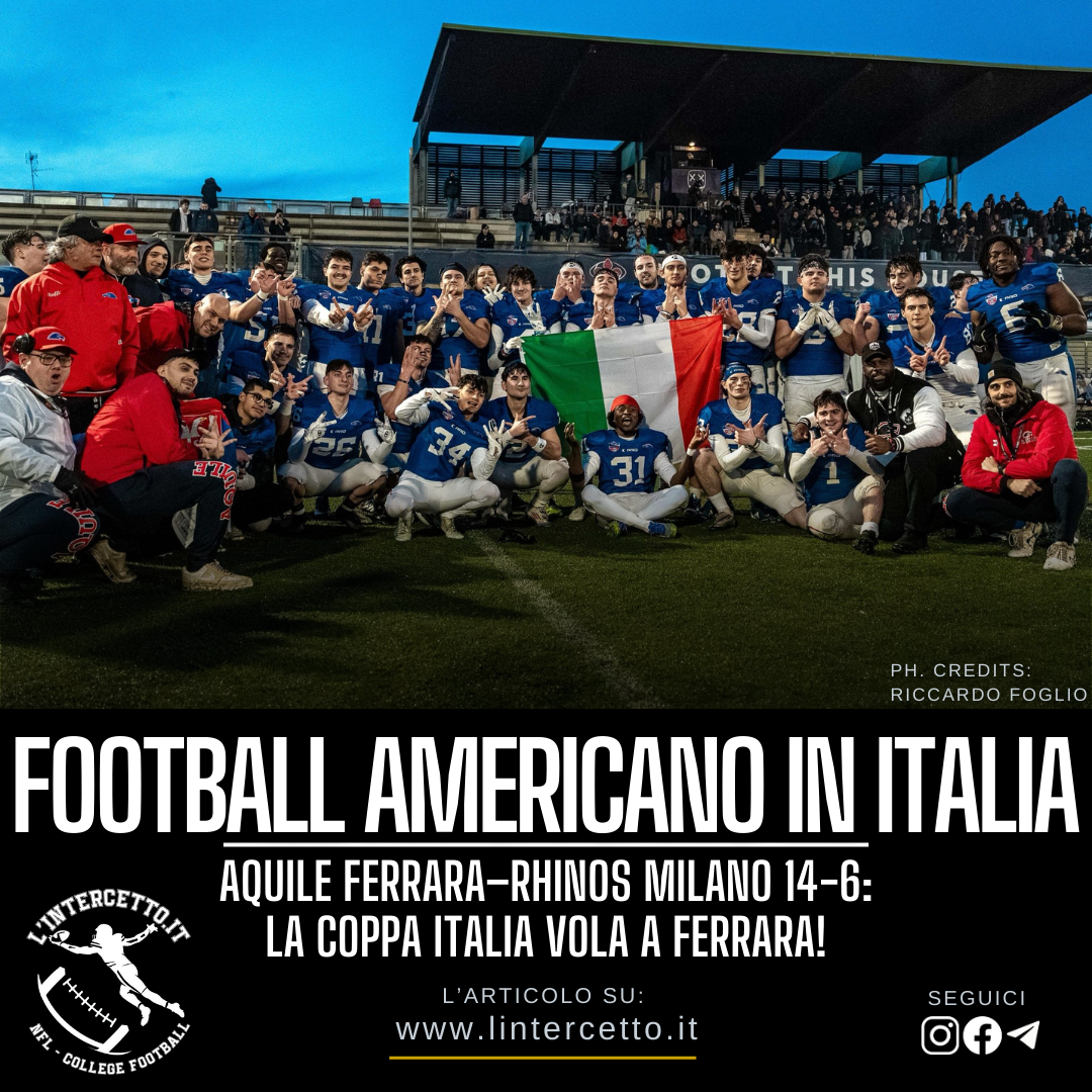 Aquile Ferrara–Rhinos Milano 14-6: la Coppa Italia vola a Ferrara!