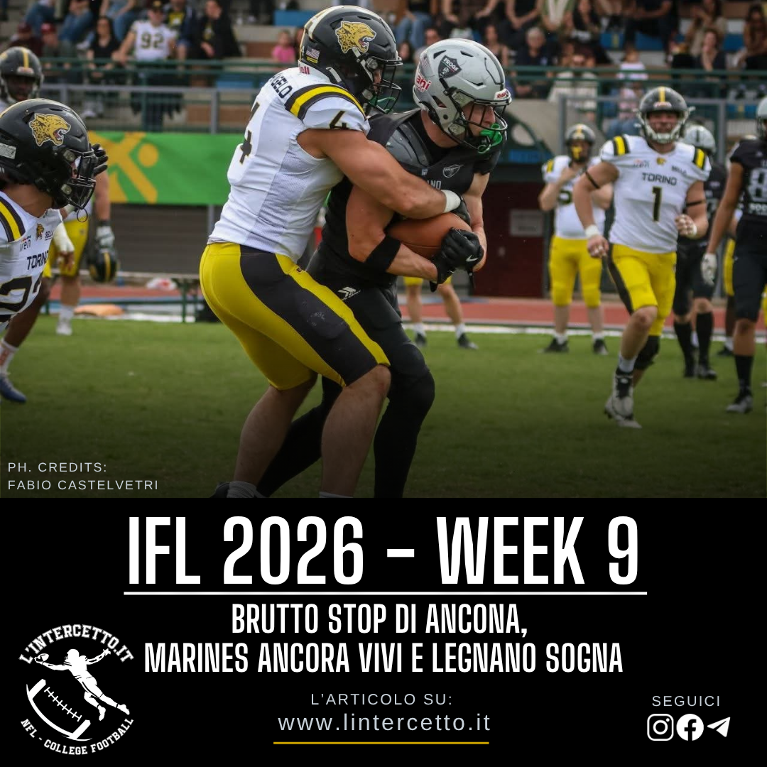 IFL 2026 Week 9: Brutto stop di Ancona, Marines ancora vivi e Legnano sogna