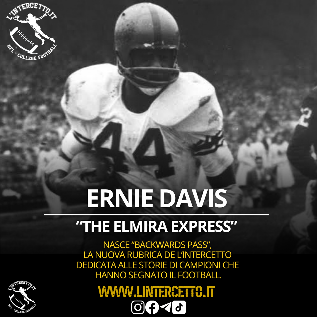 Backwards pass - Ernie Davis, “The Elmira Express” 
