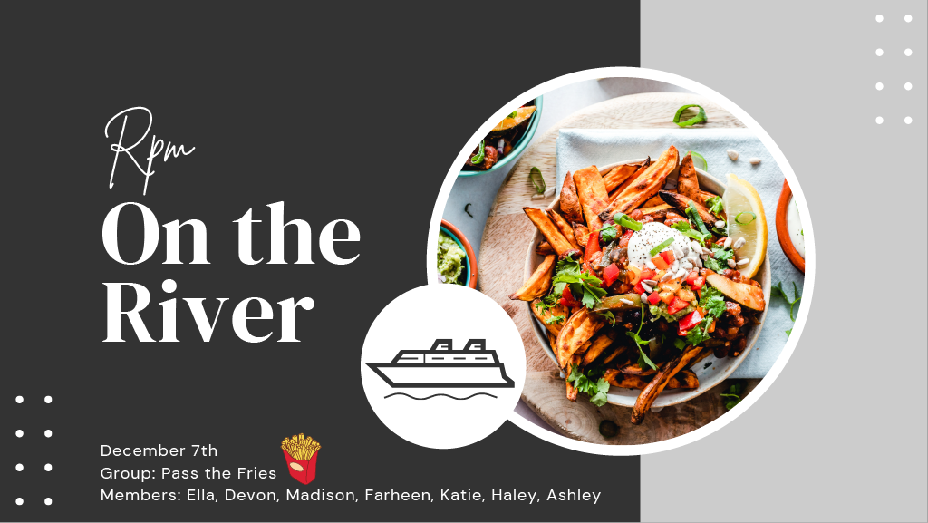 Event poster titled "Rpm On the River" featuring a plate of loaded fries with toppings, and a drawing of a boat. The event is on December 7th, and the group is "Pass the Fries" with members listed as Ella, Devon, Madison, Farheen, Katie, Haley, and A