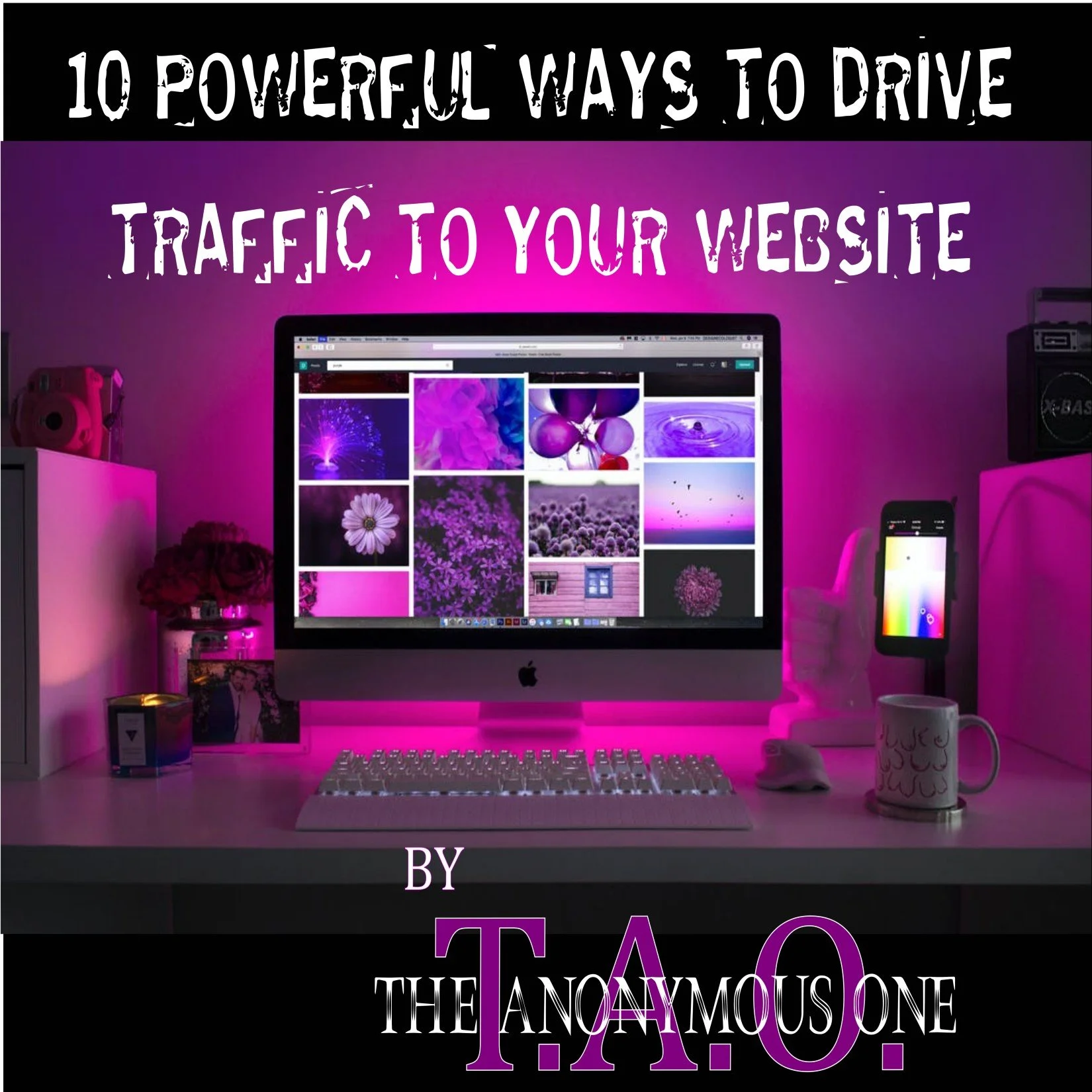 EBOOK --10 Powerful Ways To Drive Traffic- T.A.O. The Anonymous One