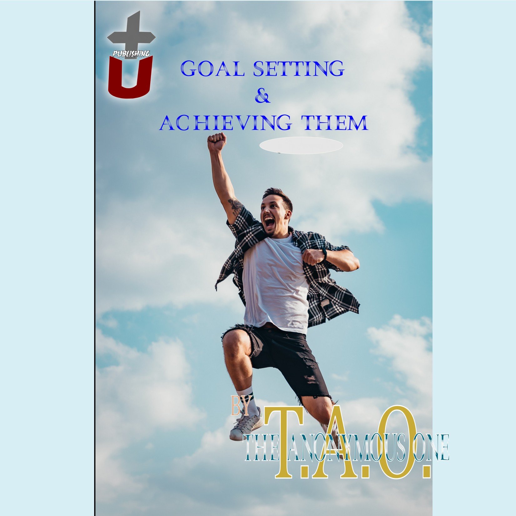 EBOOK --Goal Setting & Achieving Them - T.A.O. The Anonymous One