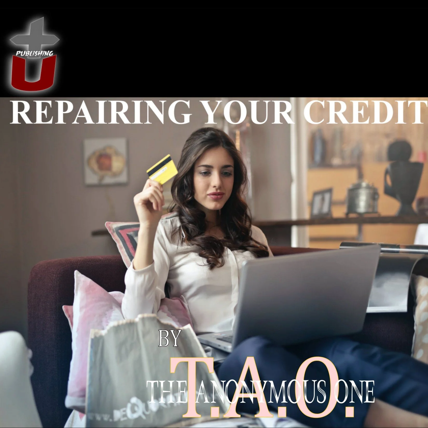 EBOOK --Repairing Your Credit - T.A.O. The Anonymous One