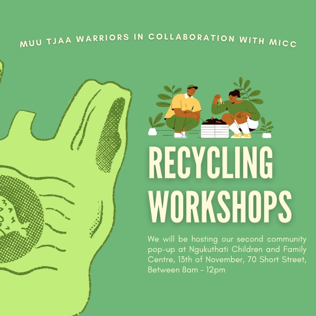 Muu Tjaa Warriors in collaboration with MICC will be hosting our second community pop up this week!

We&rsquo;re excited to see all you deadly mob come down to the centre to learn more about how to &ldquo;Care for Country&rdquo; with our Recycling Wo