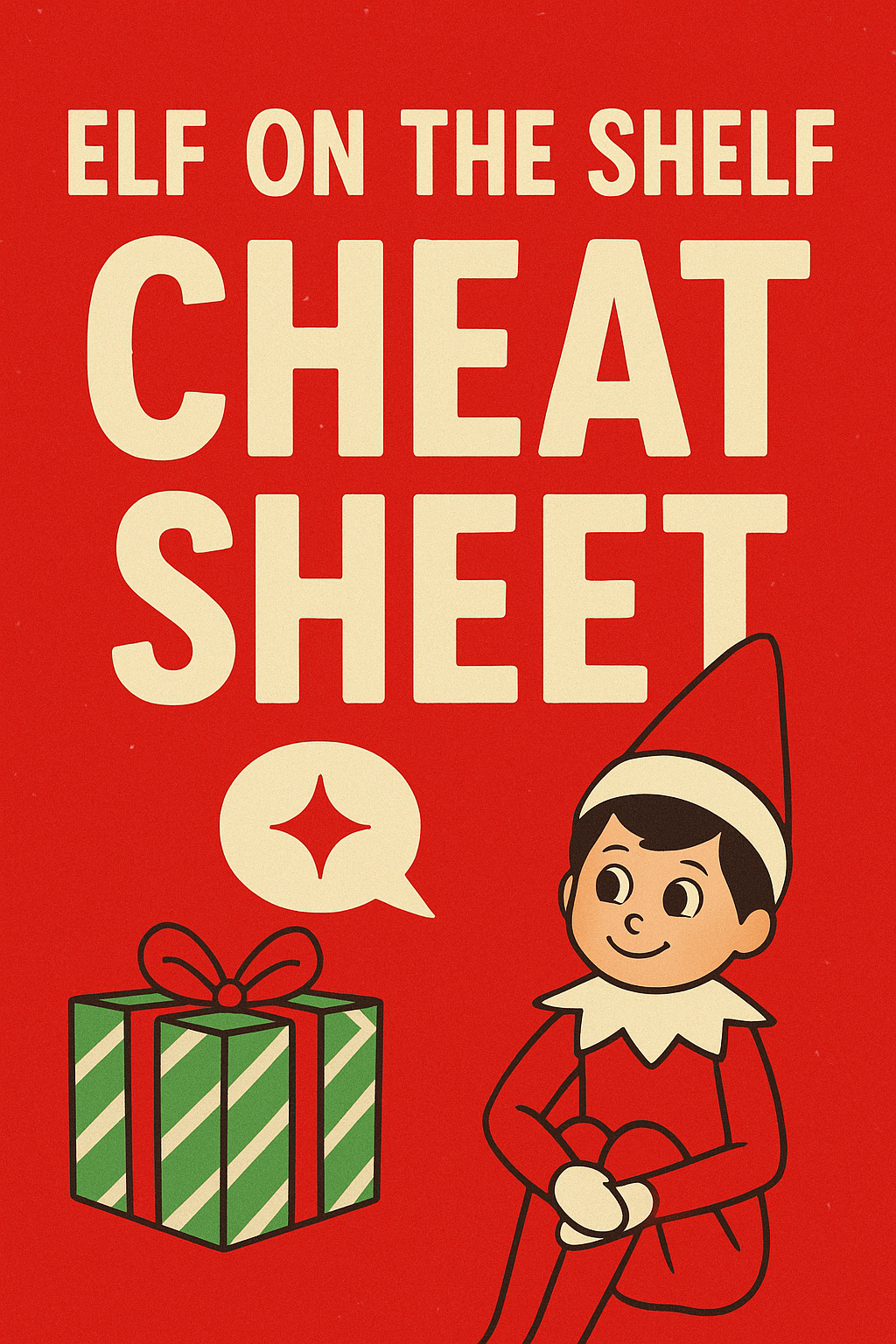 Holiday-themed sign reading "Elf on the Shelf Cheat Sheet" with an illustration of a smiling elf in a red outfit and hat, sitting with hands on knees, next to a wrapped gift box with a red ribbon and green and white diagonal stripes.