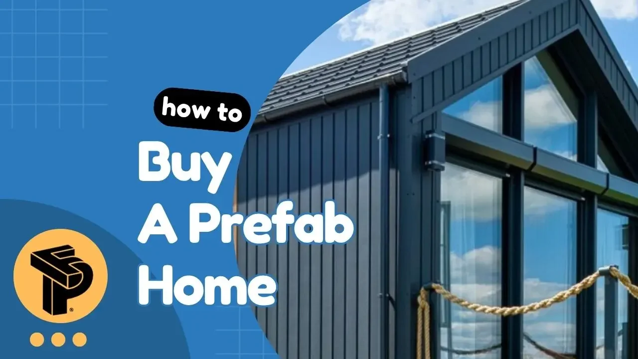 How to Buy a Prefab Home: A Step-by-Step Guide for First-Time Buyers