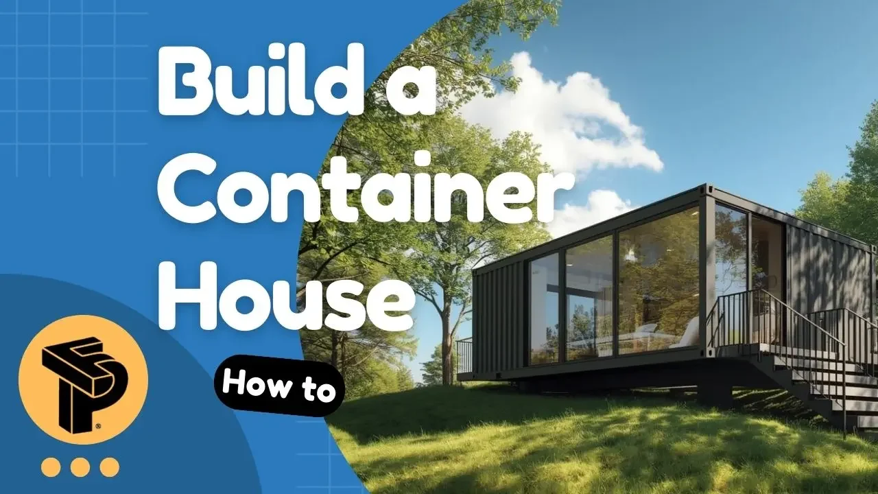 How to Build a Container House Step by Step Guide