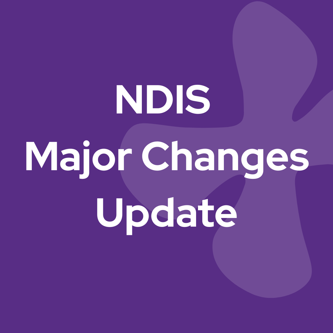 The Latest NDIS Update: What It Means for Participants, Families and Service Delivery