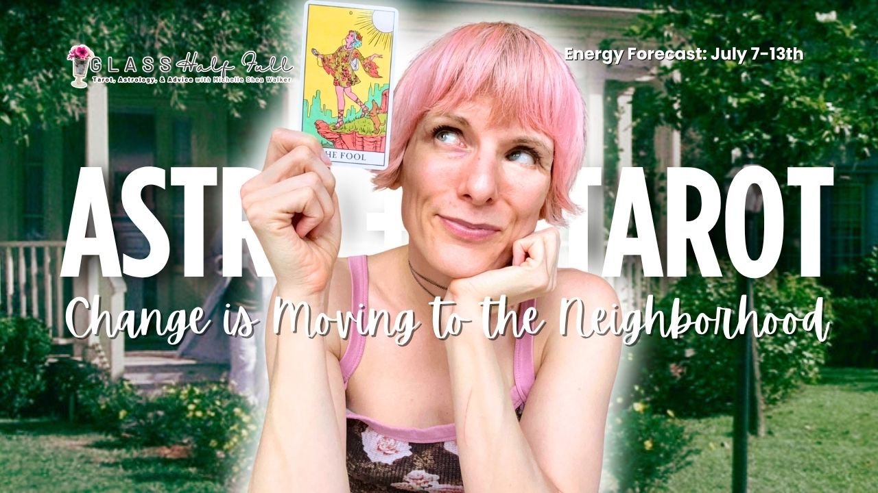 Astro + Tarot Forecast: July 7-13 (Link)