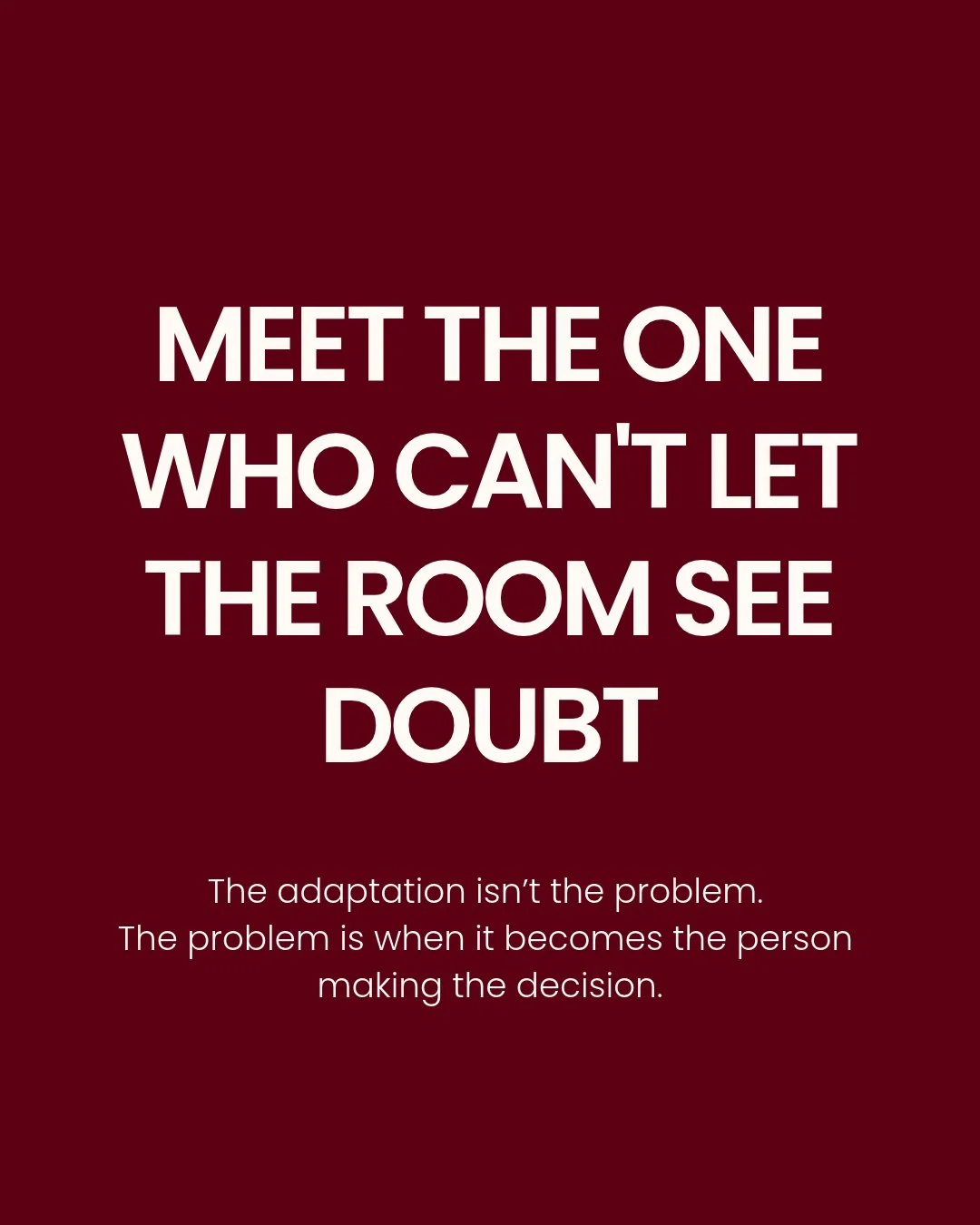 In the meeting, they're always certain.⁣
⁣
They aren't, of course, but saying so out loud feels like handing the room a weapon.⁣
⁣
The room reads it as strength. They've held the posture so long it stopped feeling like one.⁣
⁣
Certainty is just doubt