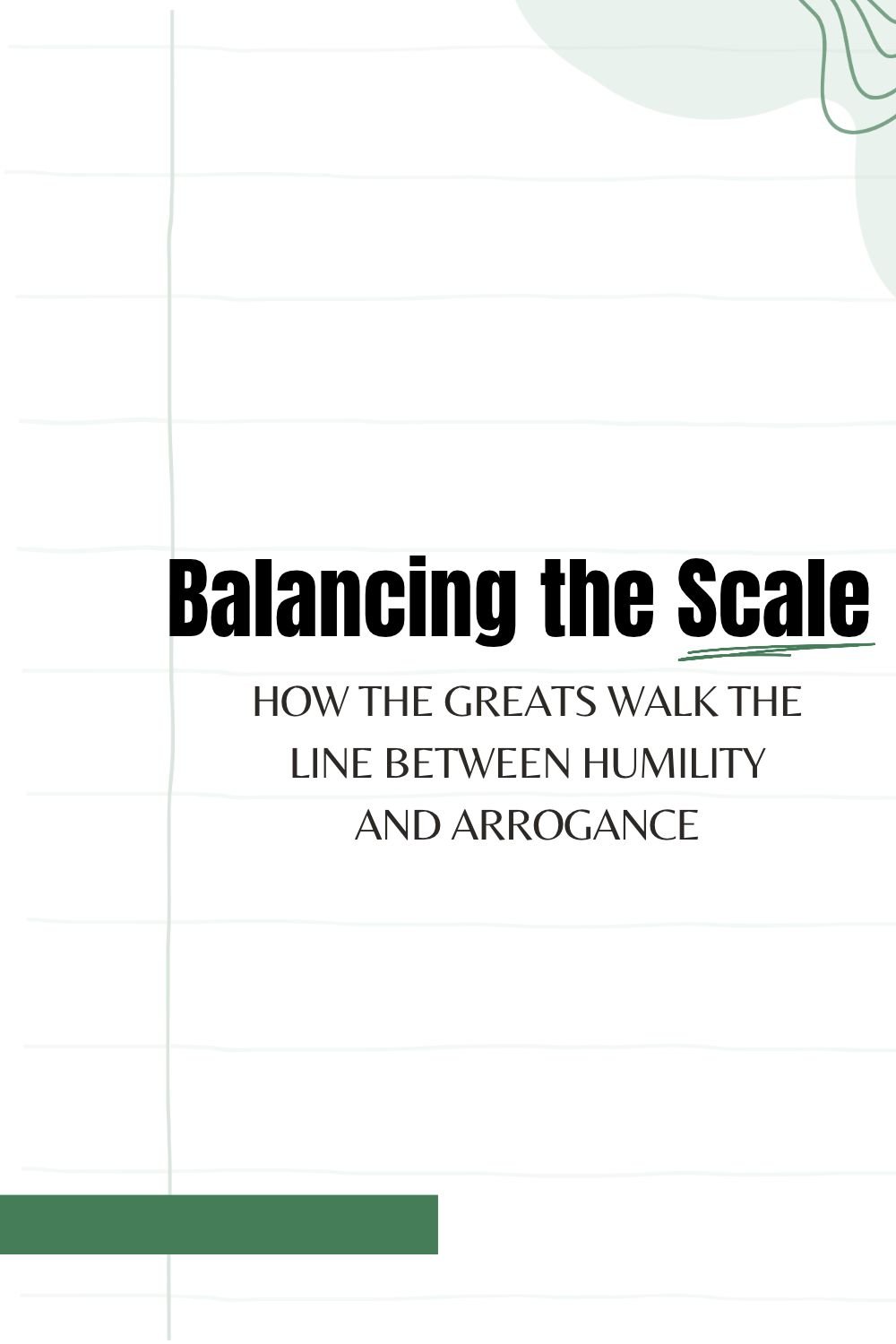 Balancing the Scale: How the Greats Walk the Line Between Humility and Arrogance