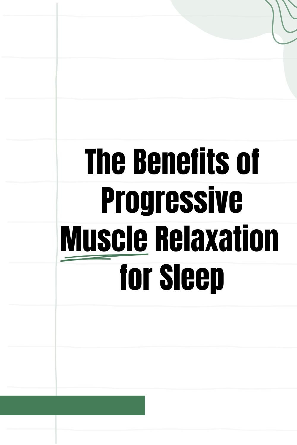 The Benefits of Progressive Muscle Relaxation (PMR) for Sleep